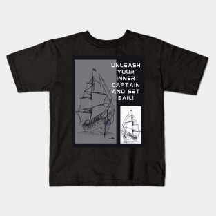 Unleash your inner captain and set sail Kids T-Shirt